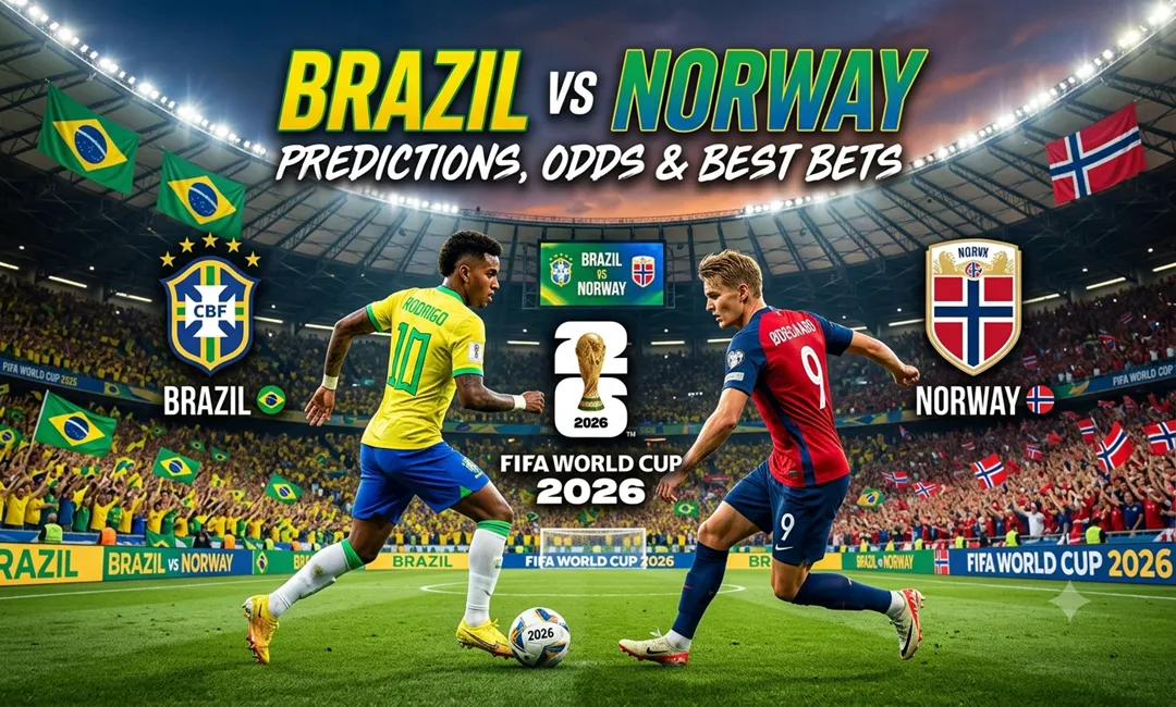 Brazil vs Norway Predictions, Odds & Best Bets – FIFA World Cup 2026