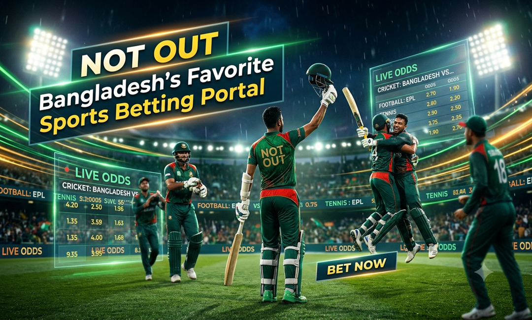 Not Out – Bangladesh’s Favorite Sports Betting Portal