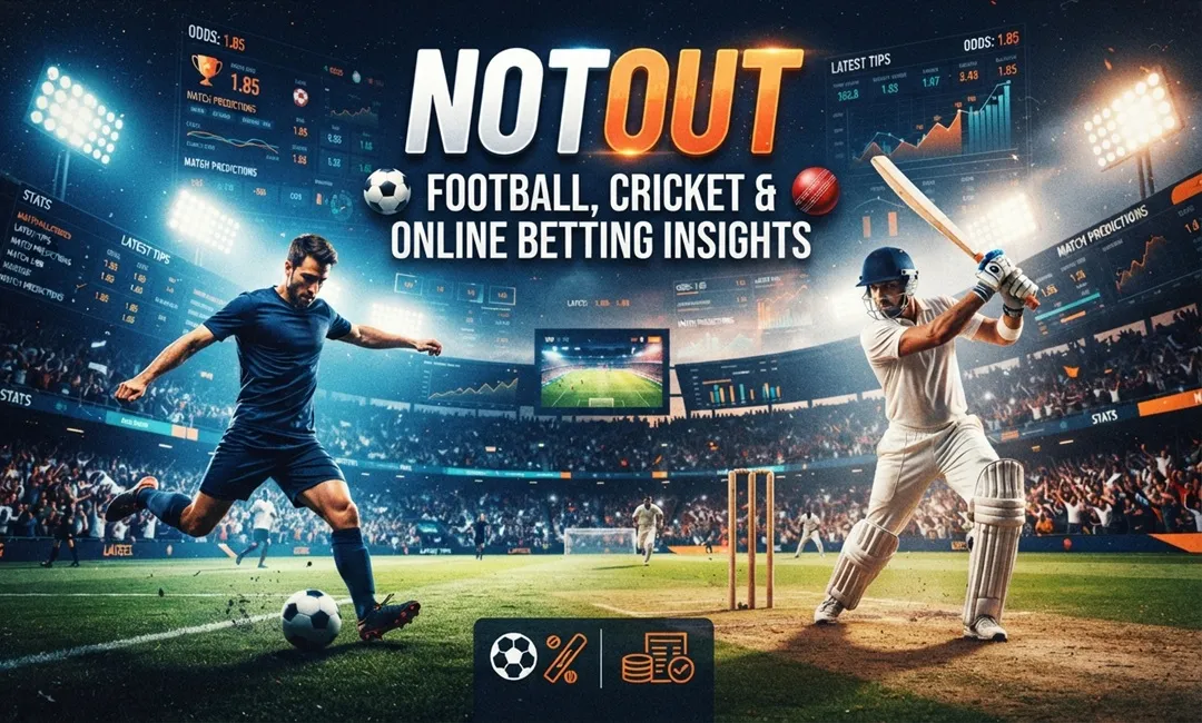 Notout: Football, Cricket & Online Betting Insights
